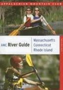 Cover of: AMC River Guide: Massachusetts/Connecticut/Rhode Island, 4th: A Comprehensive Guide to Flatwater, Quickwater and Whitewater (AMC River Guide Series)