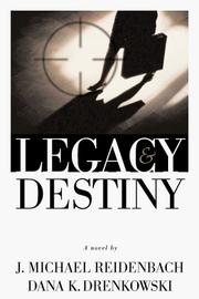 Cover of: Legacy & destiny by J. Michael Reidenbach