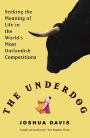 Cover of: The Underdog: Seeking the Meaning of Life in the World's Most Outlandish Competitions