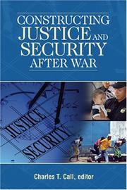 Cover of: Constructing Justice And Security After War by Charles T. Call