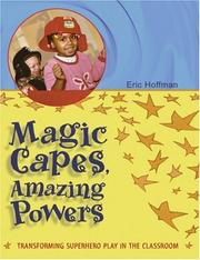 Cover of: Magic Capes, Amazing Powers: Transforming Superhero Play in the Classroom