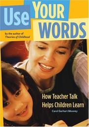 Cover of: Use your words: how teacher talk helps children learn
