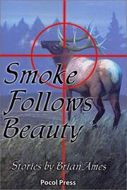 Cover of: Smoke follows beauty by Brian Ames, Brian Ames