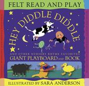 Cover of: Hey Diddle Diddle and Other Nursery Rhyme Favorites: Handprint Books (Felt Read-and-Play)