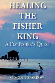 Cover of: HEALING THE FISHER KING: A Fly Fisher's Quest