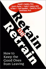 Cover of: Retain or Retrain: How to Keep the Good Ones from Leaving