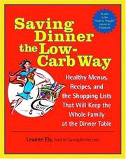 Cover of: Saving dinner the low-carb way: healthy menus, recipes, and the shopping lists that will keep the whole family at the dinner table