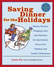 Cover of: Saving Dinner for the Holidays: Menus, Recipes, Shopping Lists, and Timelines for Spectacular, Stress-free Holidays and Family Celebrations