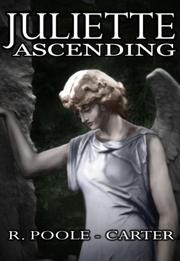 Cover of: Juliette Ascending by Rosemary Poole-Carter