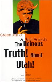 Cover of: The Heinous Truth! about Utah! by C. L. Crosby