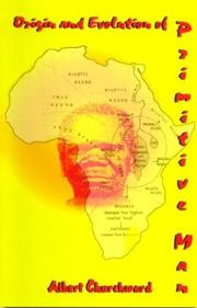 Cover of: Origin and Evolution of Primitive Man by Albert Churchward, Albert Churchward
