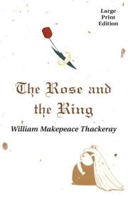 Cover of: The Rose and the Ring by William Makepeace Thackeray, William Makepeace Thackeray