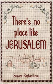 Cover of: There's No Place Like Jerusalem