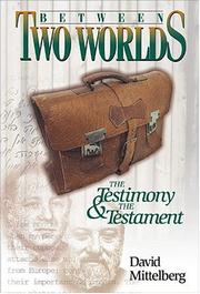 Cover of: Between two worlds: the testimony and the testament
