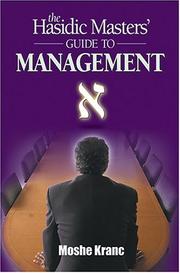 The Hasidic Masters' Guide to Management by Moshe Kranc