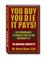 Cover of: You Buy, You Die, It Pays!