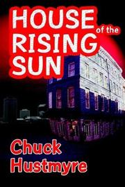 Cover of: House of the rising sun by Chuck Hustmyre