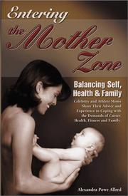Cover of: Entering the mother zone: balancing self, health & family