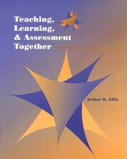Teaching, learning & assessment together by Arthur K. Ellis