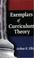 Cover of: Exemplars of Curriculum Theory