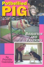 Cover of: Potbellied Pig Behavior And Training | Priscilla Valentine