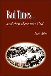 Bad Times ... and Then There was God by Ivan T. Allen