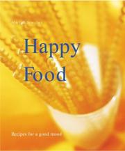 Cover of: Happy food: get happy with scrumptious, mood-enhancing recipes