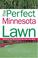 Cover of: The Perfect Minnesota Lawn