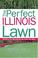 Cover of: The Perfect Illinois Lawn