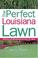Cover of: The Perfect Louisiana Lawn