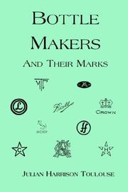 Bottle Makers and Their Marks by Julian, Harrison Toulouse