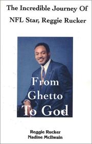 Cover of: From ghetto to God: the amazing journey of NFL star, Reggie Rucker / by Reggie Rucker and Nadine McIlwain.