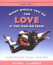 Cover of: What Would You Do for Love If You Had No Fear?: Loving Without Losing-Your Mind