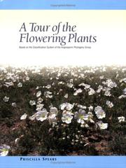 Cover of: A Tour of the Flowering Plants Based on the Classification System of the Angiosperm Phylogeny Group by Priscilla Spears