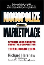 Cover of: Monopolize Your Marketplace: Separate Your Business from the Competition Then Eliminate Them