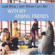 Cover of: With My Animal Friends (Michels, Dia L. Look What I See! Where Can I Be?, 3) (Look What I See Where Can I Be Series, No. 3)