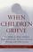 Cover of: When Children Grieve