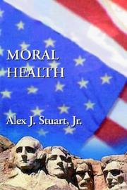 Cover of: Moral health by Alex J. Stuart