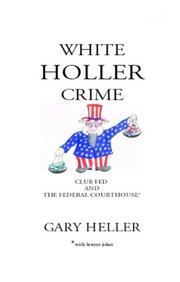 Cover of: White Holler Crime: Club Fed and The Federal Courthouse