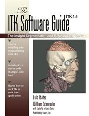 Cover of: The ITK Software Guide: The Insight Segmentation and Registration Toolkit (version 1.4)
