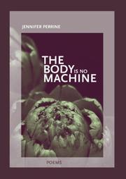 Cover of: The Body is No Machine (New Issues Poetry & Prose)