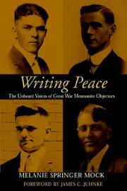 Cover of: Writing peace: the unheard voices of Great War Mennonite objectors
