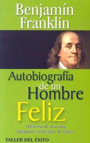 Autobiografia De Un Hombre Feliz/ Autobiography of a Happy Man by Benjamin Franklin