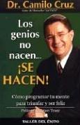 Cover of: Los Genios No Nacen, Se Hacen  /  Geniuses Are Not Born, They Are Made by Camilo F. Cruz