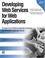 Cover of: Developing Web Services for Web Applications