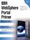 Cover of: IBM WebSphere Portal Primer