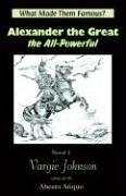Cover of: Alexander the Great, the All-powerful by Vargie Johnson