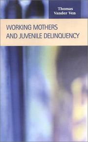 Cover of: Working Mothers and Juvenile Delinquency (Criminal Justice (Lfb Scholarly Publishing Llc).)