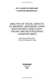 Cover of: Analysis of Social Aspects of Migrant Labourers Living with HIV/AIDS Using Fuzzy Theory and Neutrosophic Cognitive Maps: With specific reference to Rural Tamilnadu in India