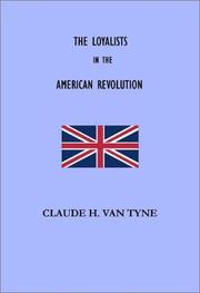 Cover of: The Loyalists in the American Revolution by Claude Halstead Van Tyne, Claude Halstead Van Tyne